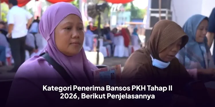 Kategori Penerima Bansos PKH Tahap II 2026, Berikut Penjelasannya
