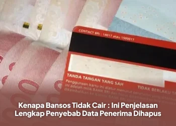 Kenapa Bansos Tidak Cair : Ini Penjelasan Lengkap Penyebab Data Penerima Dihapus