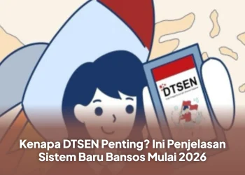 Kenapa DTSEN Penting? Ini Penjelasan Sistem Baru Bansos Mulai 2026