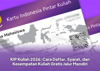 KIP Kuliah 2026: Cara Daftar, Syarat, dan Kesempatan Kuliah Gratis Jalur Mandiri