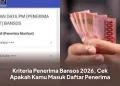 Kriteria Penerima Bansos 2026, Cek Apakah Kamu Masuk Daftar Penerima