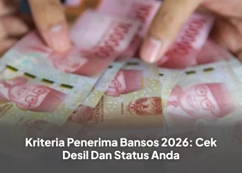 Kriteria Penerima Bansos 2026: Cek Desil Dan Status Anda