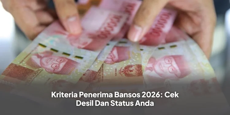 Kriteria Penerima Bansos 2026: Cek Desil Dan Status Anda