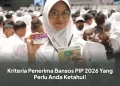Kriteria Penerima Bansos PIP 2026 Yang Perlu Anda Ketahui!