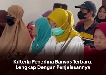 Kriteria Penerima Bansos Terbaru, Lengkap Dengan Penjelasannya