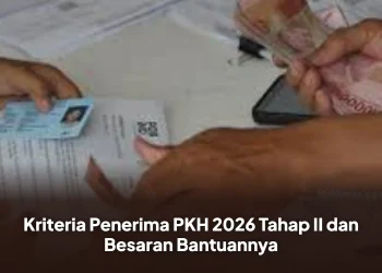 Kriteria Penerima PKH 2026 Tahap II dan Besaran Bantuannya