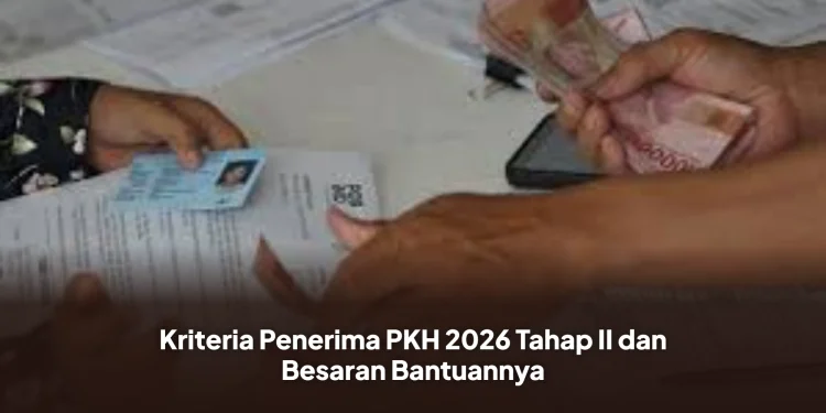 Kriteria Penerima PKH 2026 Tahap II dan Besaran Bantuannya