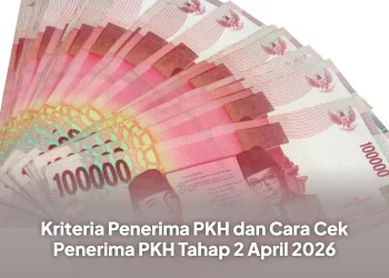 Kriteria Penerima PKH dan Cara Cek Penerima PKH Tahap 2 April 2026