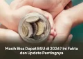 Masih Bisa Dapat BSU di 2026? Ini Fakta dan Update Pentingnya