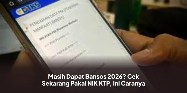Masih Dapat Bansos 2026? Cek Sekarang Pakai NIK KTP, Ini Caranya
