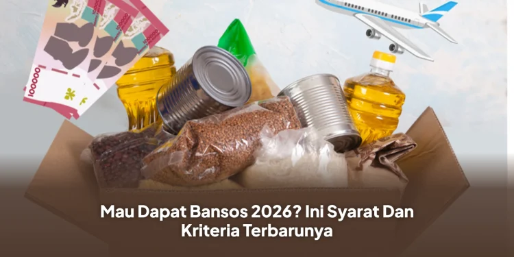 Mau Dapat Bansos 2026? Ini Syarat Dan Kriteria Terbarunya