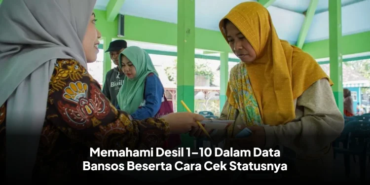 Memahami Desil 1–10 Dalam Data Bansos Beserta Cara Cek Statusnya