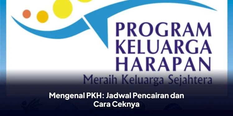 Mengenal PKH: Jadwal Pencairan dan Cara Ceknya