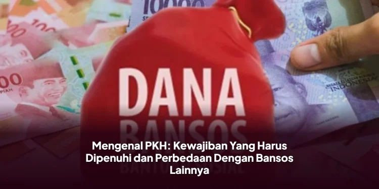 Mengenal PKH: Kewajiban Yang Harus Dipenuhi dan Perbedaan Dengan Bansos Lainnya