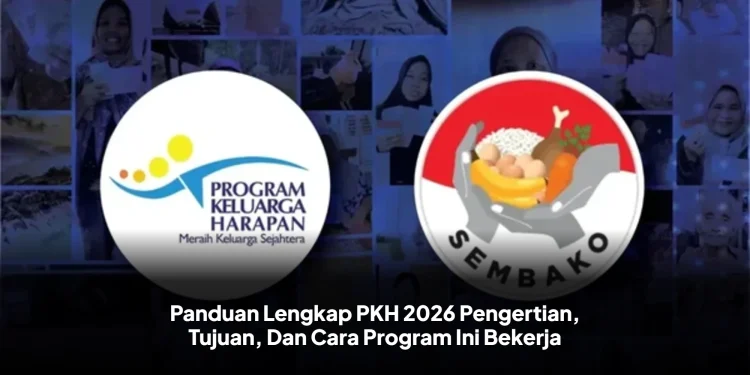 Panduan Lengkap PKH 2026 Pengertian, Tujuan, Dan Cara Program Ini Bekerja