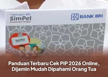 Panduan Terbaru Cek PIP 2026 Online, Dijamin Mudah Dipahami Orang Tua
