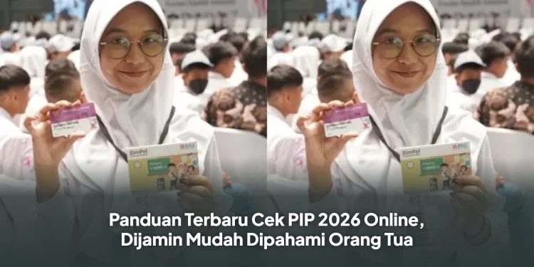 Panduan Terbaru Cek PIP 2026 Online, Dijamin Mudah Dipahami Orang Tua
