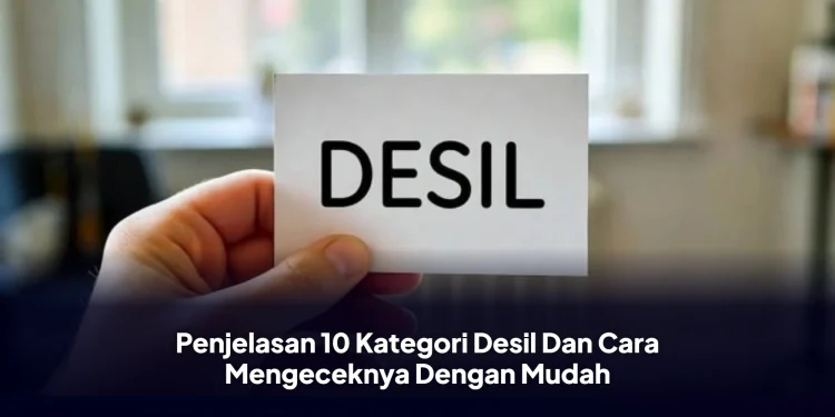 Penjelasan 10 Kategori Desil Dan Cara Mengeceknya Dengan Mudah