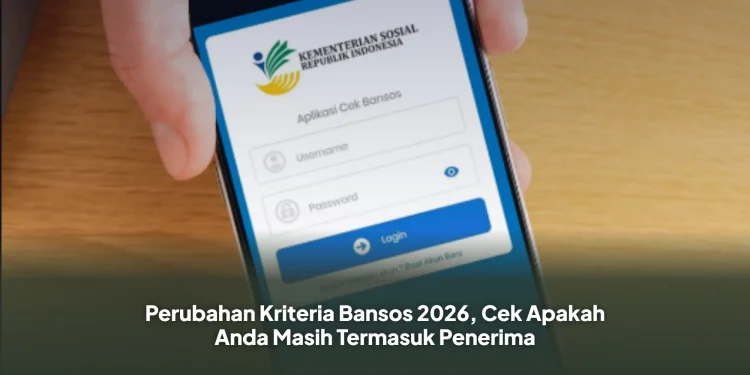 Perubahan Kriteria Bansos 2026, Cek Apakah Anda Masih Termasuk Penerima