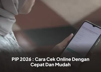PIP 2026 : Cara Cek Online Dengan Cepat Dan Mudah