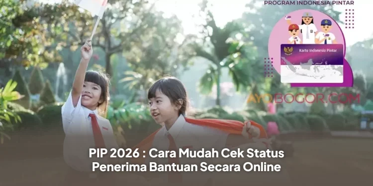 PIP 2026 : Cara Mudah Cek Status Penerima Bantuan Secara Online