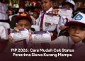 PIP 2026: Cara Mudah Cek Status Penerima Siswa Kurang Mampu