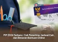 PIP 2026 Terbaru: Cek Penerima, Jadwal Cair, dan Besaran Bantuan Online