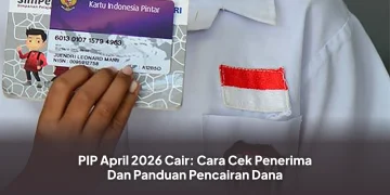 PIP April 2026 Cair: Cara Cek Penerima Dan Panduan Pencairan Dana