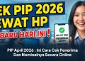 PIP April 2026 : Ini Cara Cek Penerima Dan Nominalnya