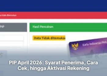 PIP April 2026: Syarat Penerima, Cara Cek, hingga Aktivasi Rekening