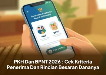 PKH Dan BPNT 2026 : Cek Kriteria Penerima Dan Rincian Besaran Dananya