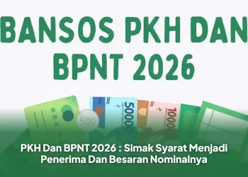 PKH Dan BPNT 2026 : Simak Syarat Menjadi Penerima Dan Besaran Nominalnya