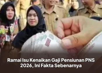 Ramai Isu Kenaikan Gaji Pensiunan PNS 2026, Ini Fakta Sebenarnya