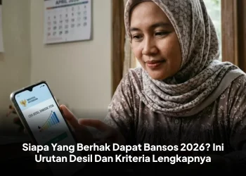 Siapa Yang Berhak Dapat Bansos 2026? Ini Urutan Desil Dan Kriteria Lengkapnya