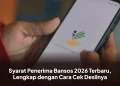 Syarat Penerima Bansos 2026 Terbaru, Lengkap dengan Cara Cek Desilnya