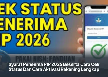 Syarat Penerima PIP 2026 Beserta Cara Cek Status Dan Cara Aktivasi Rekening Lengkap