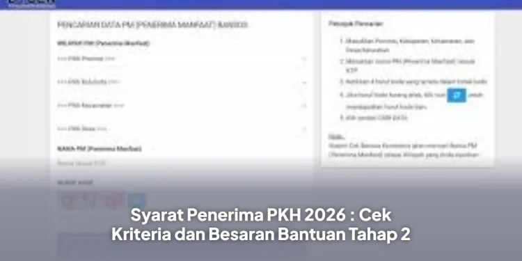Syarat Penerima PKH 2026 : Cek Kriteria dan Besaran Bantuan Tahap 2