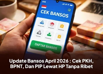 Update Bansos April 2026 : Cek PKH, BPNT, Dan PIP Lewat HP Tanpa Ribet