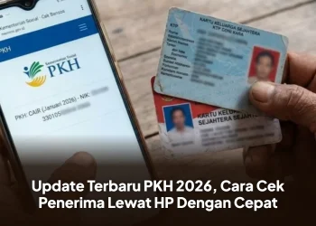 Update Terbaru PKH 2026, Cara Cek Penerima Lewat HP Dengan Cepat