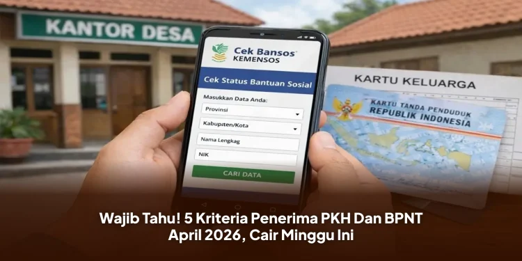 Wajib Tahu! 5 Kriteria Penerima PKH Dan BPNT April 2026, Cair Minggu Ini