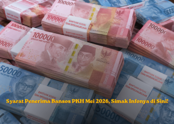 Syarat Penerima Bansos PKH Mei 2026, Simak Infonya di Sini!