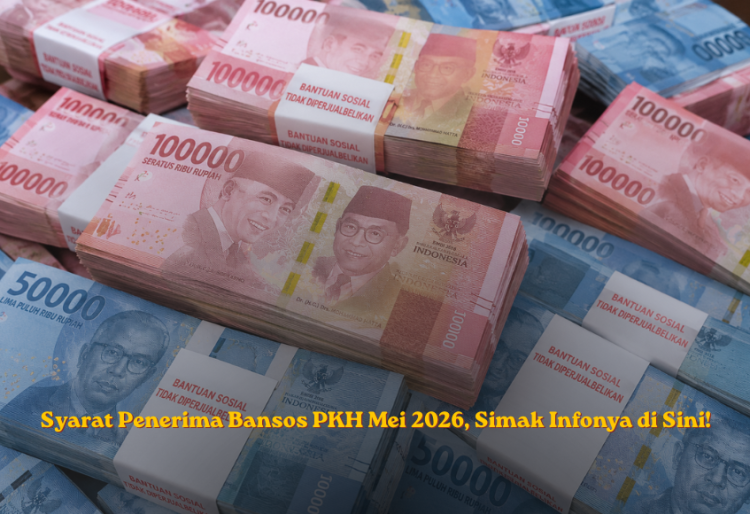 Syarat Penerima Bansos PKH Mei 2026, Simak Infonya di Sini!