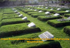 Ucapan Belasungkawa Islami Innalillahi wa Inna Ilaihi Raji’un yang Menyentuh Hati