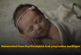 Rekomendasi Nama Bayi Perempuan Arab yang Lembut dan Elegan