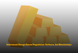 Informasi Harga Emas Pegadaian Terbaru, Ini Rinciannya