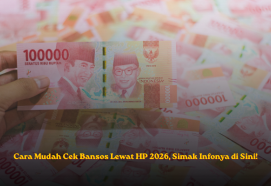 Cara Mudah Cek Bansos Lewat HP 2026, Simak Infonya di Sini!