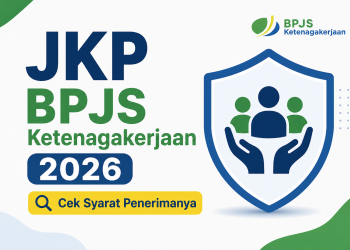JKP BPJS Ketenagakerjaan 2026, Cek Syarat Penerimanya