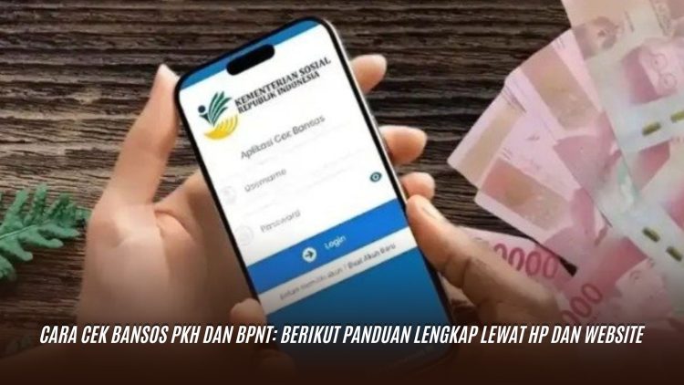 Cara Cek Bansos PKH dan BPNT: Berikut Panduan Lengkap Lewat HP dan Website