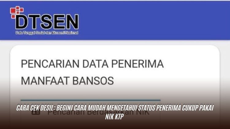 Cara Cek Desil: Begini Cara Mudah Mengetahui Status Penerima Cukup Pakai NIK KTP
