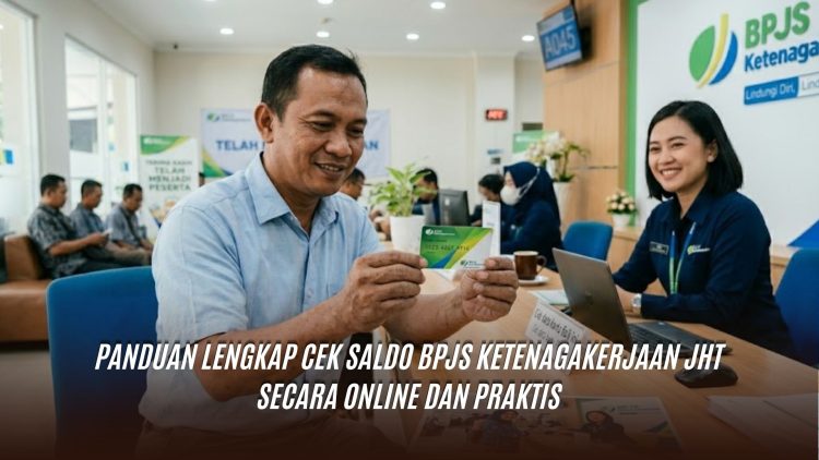 Panduan Lengkap Cek Saldo BPJS Ketenagakerjaan JHT
